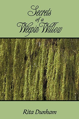 Secrets Of A Weepin Willow - Dunham, Rita