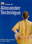Secrets of:  Alexander Technique - Ness, Caro, and MacDonald, Robert, and Emerson-Roberts, Gillian (Editor)