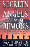 Secrets of Angels & Demons: The Unauthorized Guide to the Bestselling Novel - Burstein, Daniel (Editor), and de Keijzer, Arne (Editor)