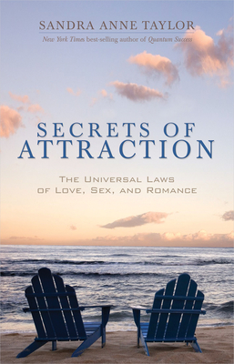 Secrets of Attraction: The Universal Laws of Love, Sex, and Romance - Taylor, Sandra Anne
