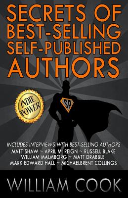 Secrets of Best-Selling Self-Published Authors: Indie Power Tips - Drabble, Matt, and Reign, April M, and Hall, Mark Edward