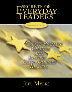 Secrets of Everyday Leaders Teachers Kit: Create Positive Change and Inspire Extraordinary Results - Myers, Jeff, Dr.