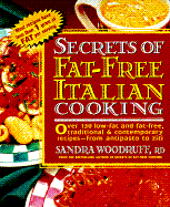 Secrets of Fat-Free Italian Cooking: Over 200 Low-Fat and Fat-Free, Traditional & Contemporary Recipes --From