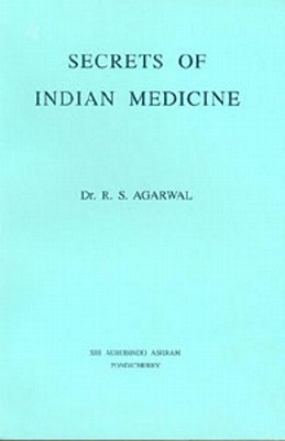 Secrets of Indian Medicine - Agarwal, R S, Dr.