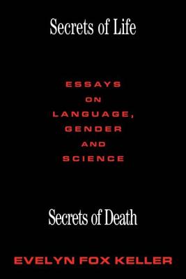 Secrets of Life, Secrets of Death: Essays on Science and Culture - Keller, Evelyn Fox