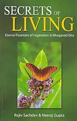 Secrets of Living: Eternal Fountain of Inspiration in Bhagavad Gita - Sachdev, Rajiv