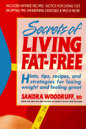 Secrets of Living Fat-Free: Hints, Tips, Recipes, and Strategies for Losing Weight and Feeling Great
