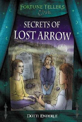 Secrets of Lost Arrow - Enderle, Dotti