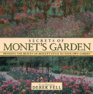 Secrets of Monet's Garden: Bringing the Beauty of Monet's Style to Your Own Garden