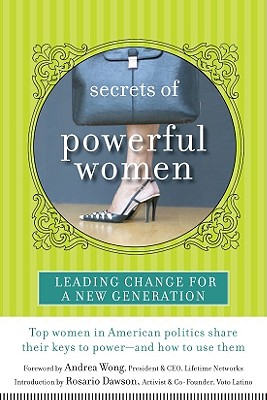 Secrets of Powerful Women: Leading Change for a New Generation - Wong, Andrea, and Dawson, Rosario