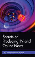Secrets of Producing TV and Online News