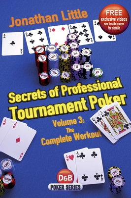 Secrets of Professional Tournament Poker: The Complete Workout - Little, Jonathan