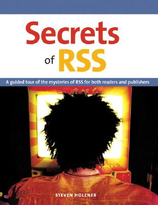 Secrets of RSS - Peachpit Press, and Holzner, Steven