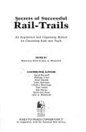 Secrets of Successful Rail-Trails: An Acquisition and Organizing Manual for Converting Rails Into Trails