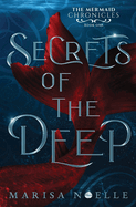 Secrets of the Deep: The Mermaid Chronicles Book 1