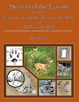 Secrets of the Forest Volume 3: Eye to Eye with the Animals of the Wild and at Play in the Wild - Stone, Karen P (Designer)