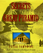 Secrets of the Great Pyramid: Two Thousand Years of Adventures and Discoveries Surrounding the Mysteries of the Great Pyramid of Cheops - Tompkins, Peter
