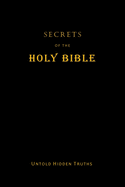 Secrets of the Holy Bible: Untold Hidden Truths