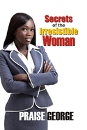 Secrets Of The Irresistible Woman