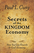 Secrets of the Kingdom Economy: How You Can Flourish in God's Economy