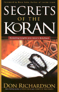 Secrets of the Koran: Revealing Insight Into Islam's Holy Book