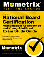 Secrets of the National Board Certification Mathematics: Adolescence and Young Adulthood Exam Study Guide: National Board Certification Test Review for the Nbpts National Board Certification Exam
