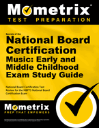 Secrets of the National Board Certification Music: Early and Middle Childhood Exam Study Guide: National Board Certification Test Review for the Nbpts National Board Certification Exam