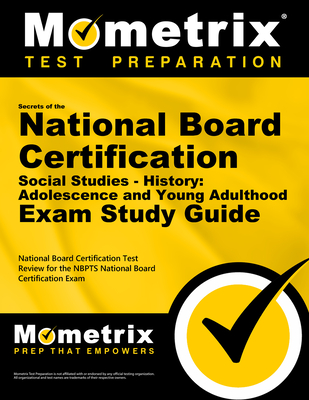 Secrets of the National Board Certification Social Studies - History: Adolescence and Young Adulthood Exam Study Guide: National Board Certification Test Review for the Nbpts National Board Certification Exam - Mometrix Teacher Certification Test Team (Editor)