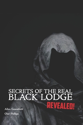 Secrets of the Real Black Lodge Revealed! - Phillips, Olav, and Greenfield, Allen