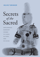 Secrets of the Sacred: Empowering Buddhist Images in Clear, in Code, and in Cache
