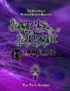 Secrets of the Serpent Bloodline: The Unveiling of Profound Esoteric Mysteries