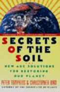 Secrets of the Soil: New Age Solutions for Restoring Our Planet - Tompkins, Peter, and Bird, Christopher