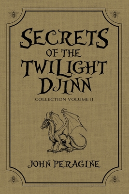 Secrets of the Twilight Djinn Collection: Volume 2 - Peragine, John