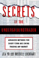 Secrets of the Undergroundtrader: Advanced Methods for Short-Term and Swing Trading Any Market