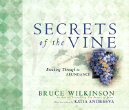 Secrets of the Vine: Breaking Through to Abundance