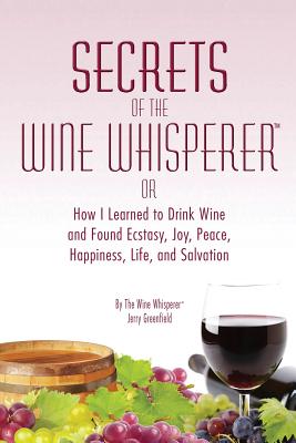 Secrets of the Wine Whisperer - Greenfield, Jerry