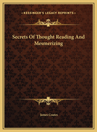 Secrets of Thought Reading and Mesmerizing