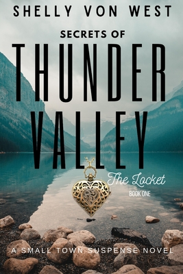 Secrets of Thunder Valley: The Locket - Von West, Shelly