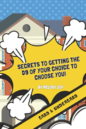 Secrets to Getting the D9 of Your Choice to Choose You: (Grad & Undergrad)