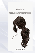 Secrets to Toddler Hairstyles for Girls