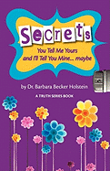 Secrets: You Tell Me Yours and I'll Tell You Mine Maybe