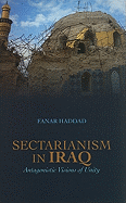 Sectarianism in Iraq: Antagonistic Visions of Unity