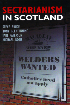 Sectarianism in Scotland - Bruce, Steve, and Glendinning, Tony, and Rosie, Michael