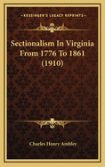 Sectionalism in Virginia from 1776 to 1861 (1910)
