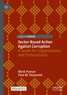 Sector-Based Action Against Corruption: A Guide for Organisations and Professionals