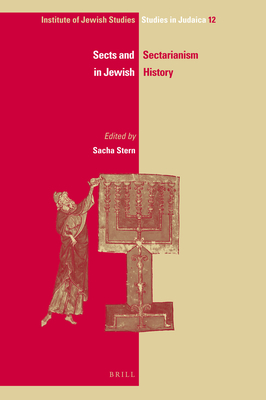 Sects and Sectarianism in Jewish History - Stern, Sacha (Editor)