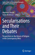 Secularisations and Their Debates: Perspectives on the Return of Religion in the Contemporary West