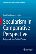 Secularism in Comparative Perspective: Religions Across Political Contexts