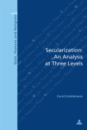 Secularization: An Analysis at Three Levels: Second Printing