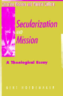 Secularization and Mission: A Theological Essay - Hoedemaker, Bert, and Hoedemaker, L A